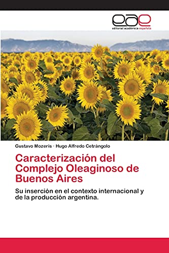 Caracterización del Complejo Oleaginoso de Buenos Aires: Su inserción en el contexto internacional y de la producción argentina.
