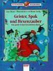 Geister, Spuk und Hexenzauber. Das große Grusel- Geschichten- Buch