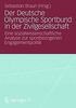 Der Deutsche Olympische Sportbund in der Zivilgesellschaft: Eine Sozialwissenschaftliche Analyse zur Sportbezogenen Engagementpolitik (German and German Edition)