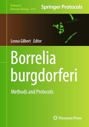 Borrelia burgdorferi: Methods and Protocols (Methods in Molecular Biology, 2742, Band 2742)