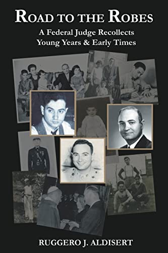 Road to the Robes: A Federal Judge Recollects Young Years & Early Times