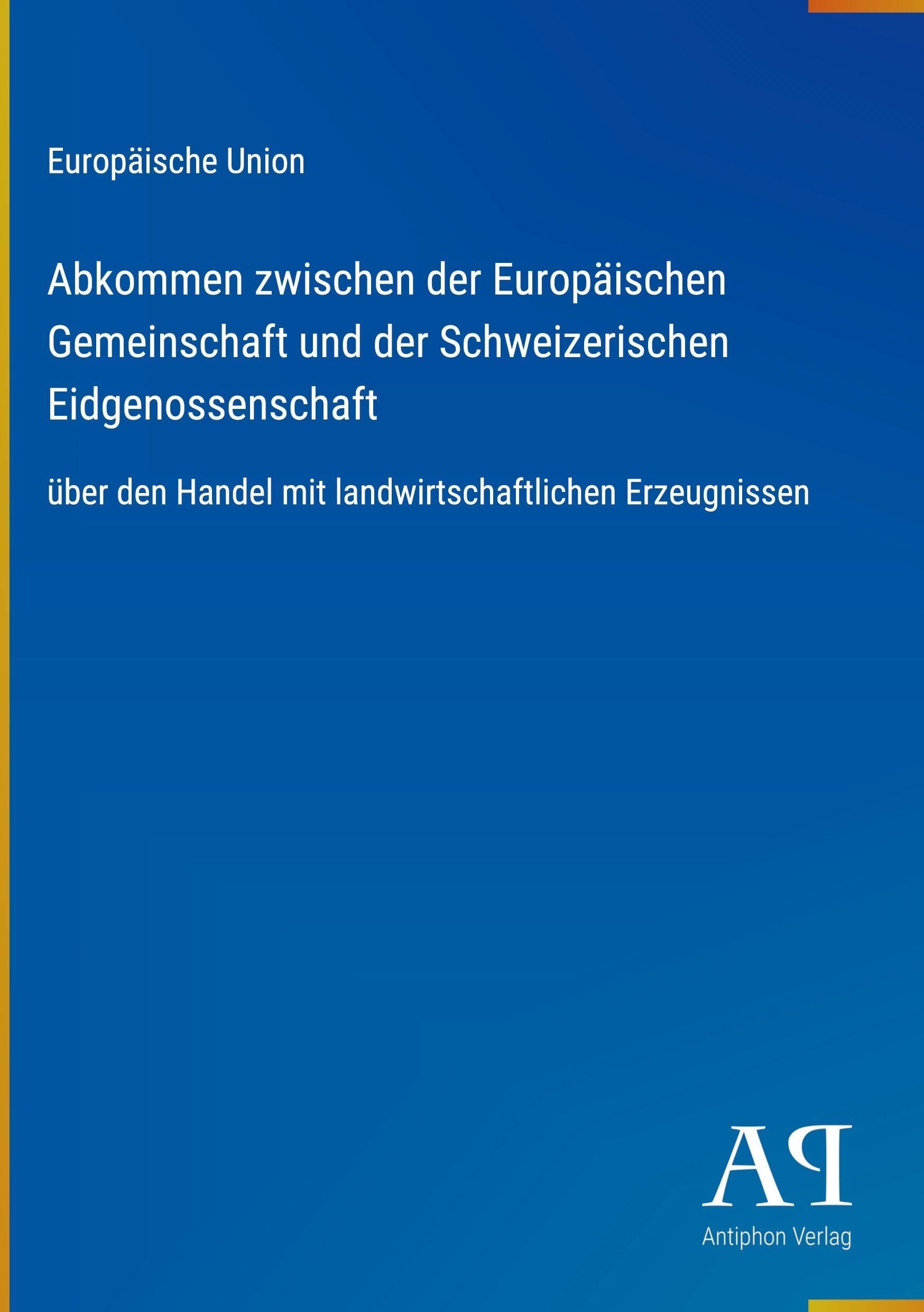 Abkommen zwischen der Europäischen Gemeinschaft und der Schweizerischen Eidgenossenschaft