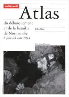 Atlas du débarquement et de la bataille de Normandie : 6 juin-24 août 1944