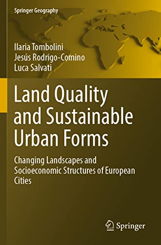 Land Quality and Sustainable Urban Forms: Changing Landscapes and Socioeconomic Structures of European Cities (Springer Geography)