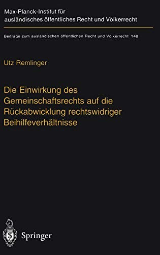Die Einwirkung des Gemeinschaftsrechts auf die Rückabwicklung rechtswidriger Beihilfeverhältnisse: The Impact of EC-Law on the Effective Recovery of ... Recht und Völkerrecht, 148, Band 148)