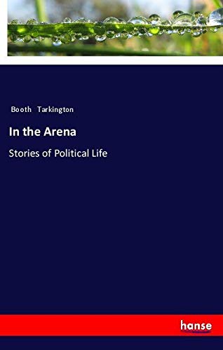 In the Arena: Stories of Political Life