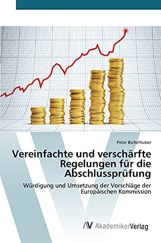Vereinfachte und verschärfte Regelungen für die Abschlussprüfung: Würdigung und Umsetzung der Vorschläge der Europäischen Kommission