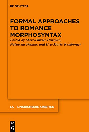 Formal Approaches to Romance Morphosyntax (Linguistische Arbeiten, 576)