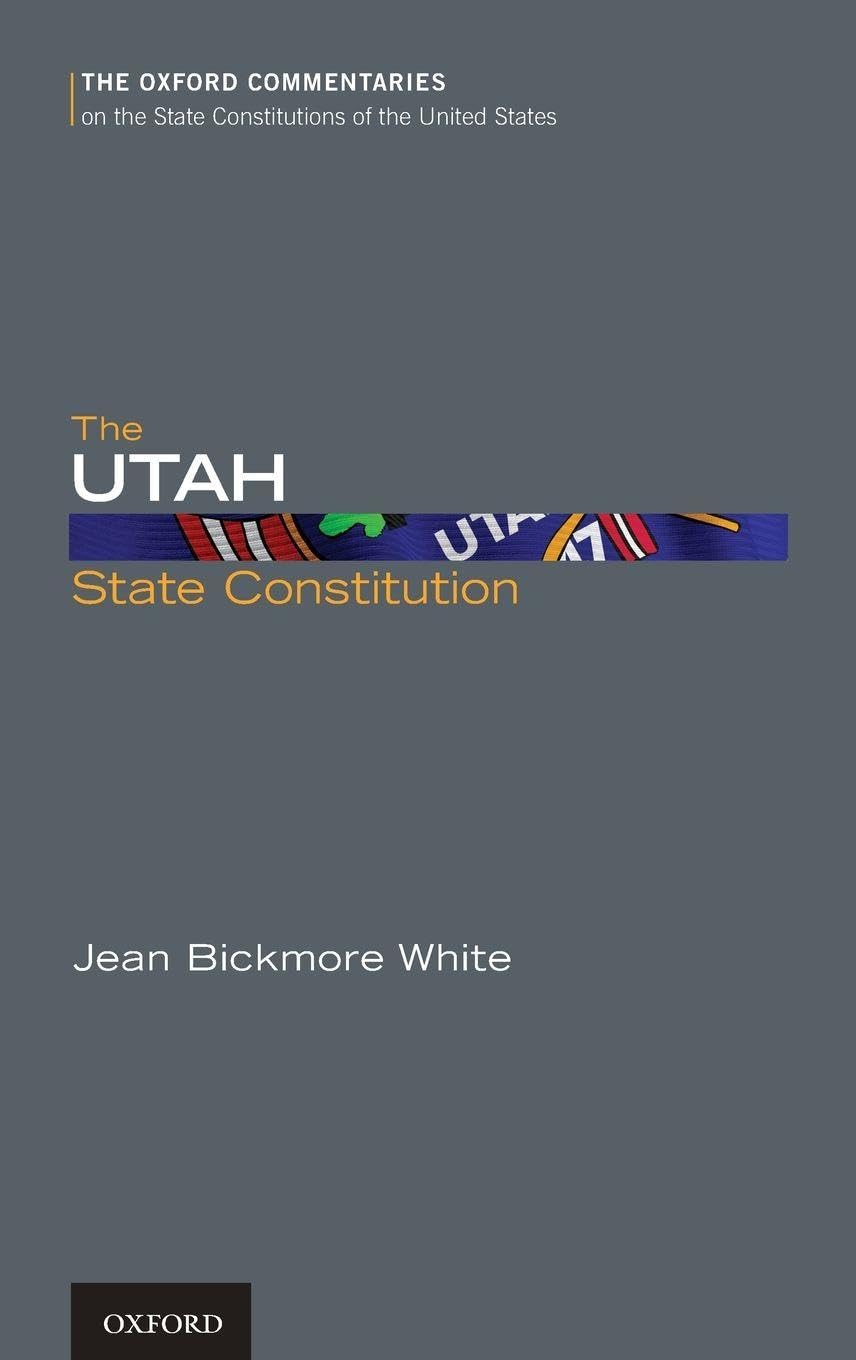 The Utah State Constitution (Oxford Commentaries on the State Constitutions of the United States)