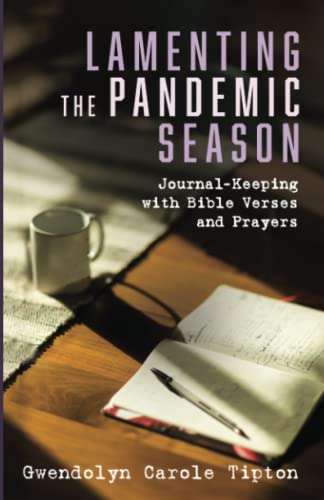 Lamenting the Pandemic Season: Journal-Keeping with Bible Verses and Prayers