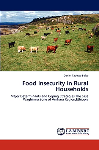 Food insecurity in Rural Households: Major Determinants and Coping Strategies:The case Waghimra Zone of Amhara Region,Ethiopia