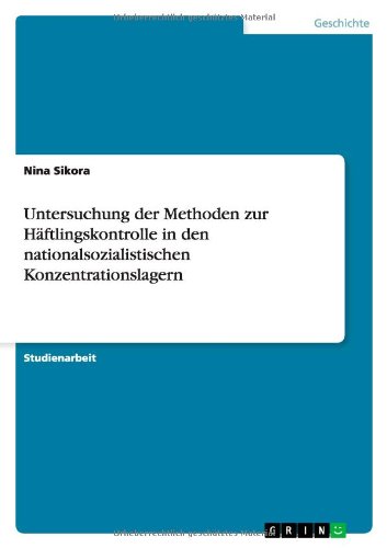 Untersuchung der Methoden zur Häftlingskontrolle in den nationalsozialistischen Konzentrationslagern