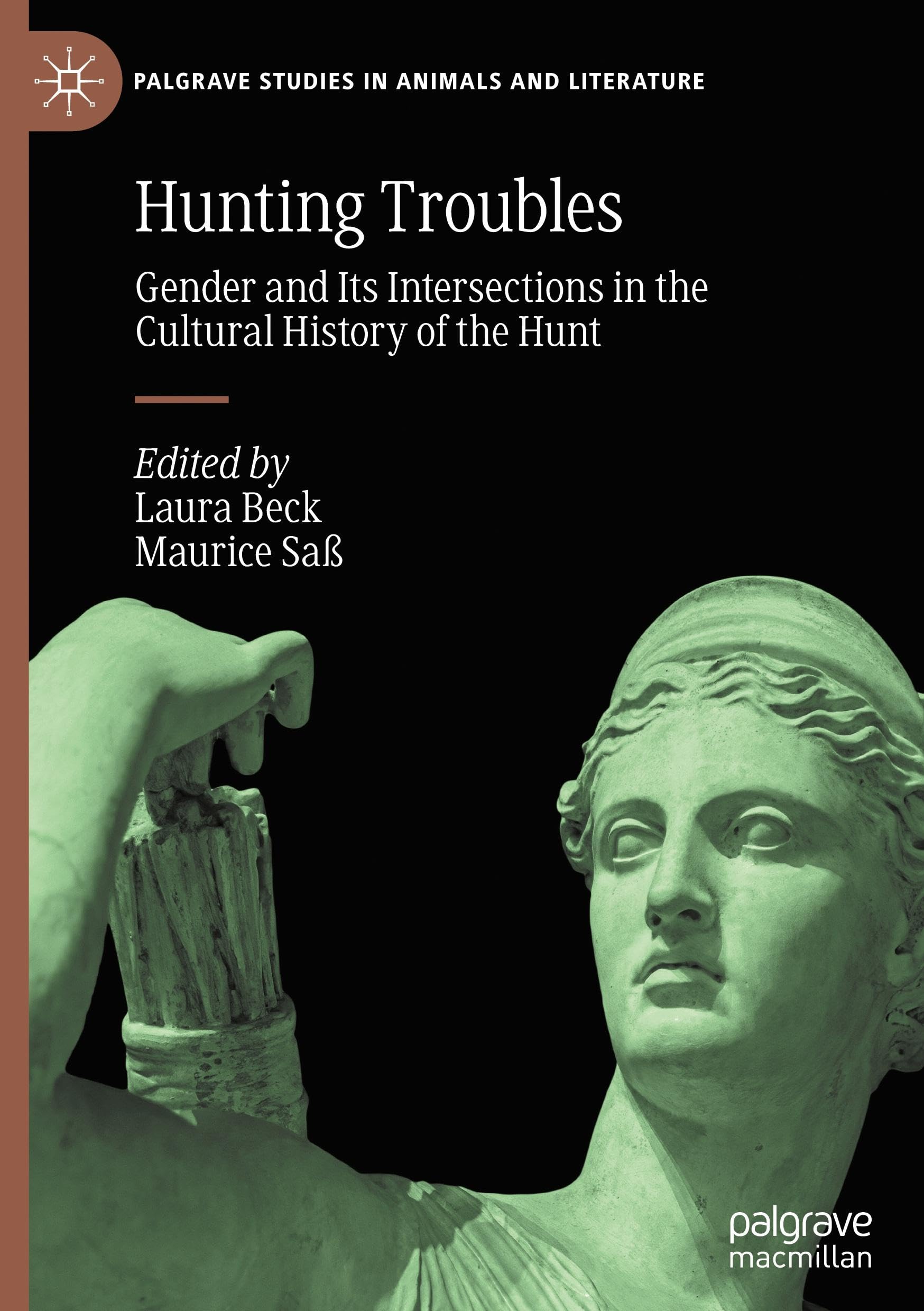 Hunting Troubles: Gender and Its Intersections in the Cultural History of the Hunt (Palgrave Studies in Animals and Literature)