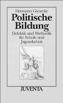 Politische Bildung: Didaktik und Methodik für Schule und Jugendarbeit (Juventa Paperback)