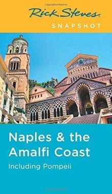 Rick Steves Snapshot Naples & the Amalfi Coast: Including Pompeii