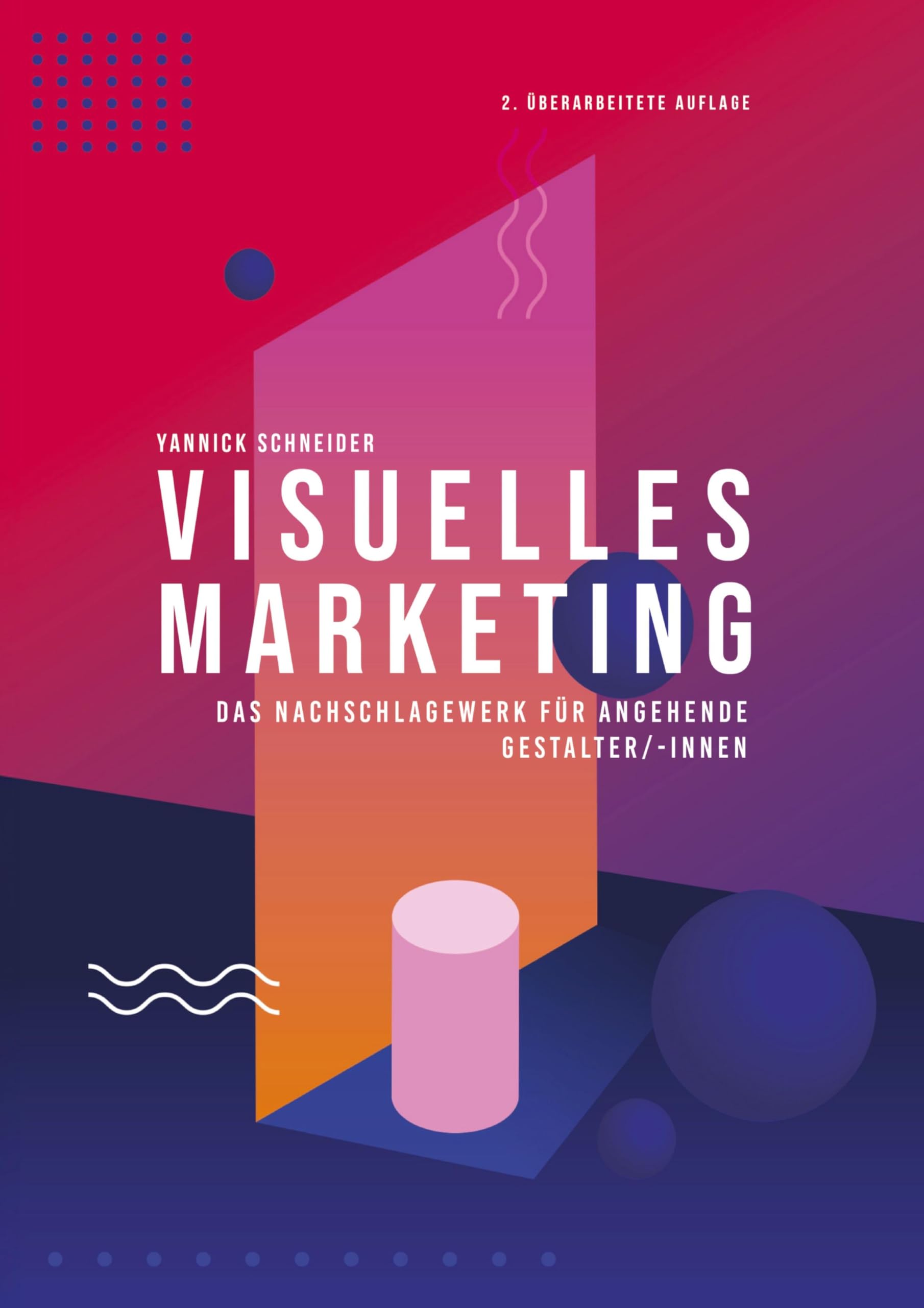 Visuelles Marketing: Das Nachschlagewerk für angehende Gestalter/-innen für visuelles Marketing - Prüfungsvorbereitung zur Ausbildung + umfangreiche Lernapp mit KI Unterstützung