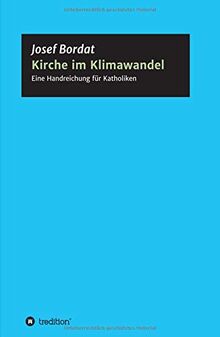 Kirche im Klimawandel: Eine Handreichung für Katholiken