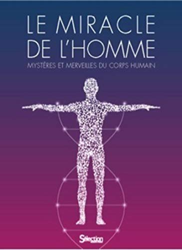 Le Miracle De L'homme - Mystères Et Merveilles Du Corps Humain