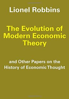 The Evolution of Modern Economic Theory: Other Papers on the History of Economic Thought: And Other Papers on the History of Economic Thought