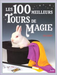 Les 100 meilleurs tours de magie (Pratiques)