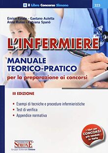 L'infermiere. Manuale teorico-pratico per la preparazione ai concorsi (Il libro concorso)