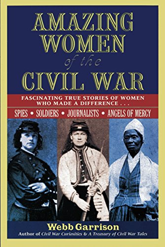Webb Garrison Amazing Women Of The Civil War, Fascinating True Stories Of Women Who Made A Difference