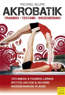 Akrobatik - Technik - Training - Inszenierung: Training - Technik - Inszinierung