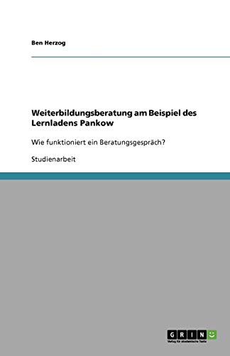 Weiterbildungsberatung am Beispiel des Lernladens Pankow: Wie funktioniert ein Beratungsgespräch?
