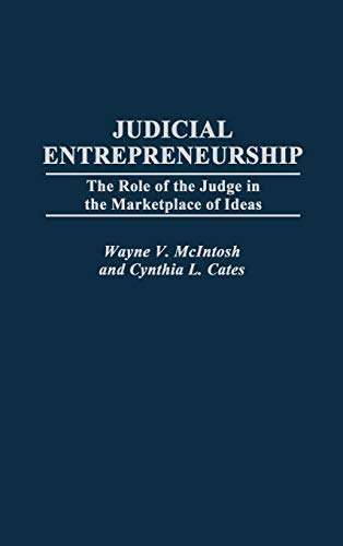 Judicial Entrepreneurship: The Role of the Judge in the Marketplace of Ideas (Contributions in Legal Studies)