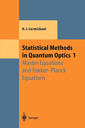 Statistical Methods in Quantum Optics 1: Master Equations And Fokker-Planck Equations (Theoretical and Mathematical Physics)