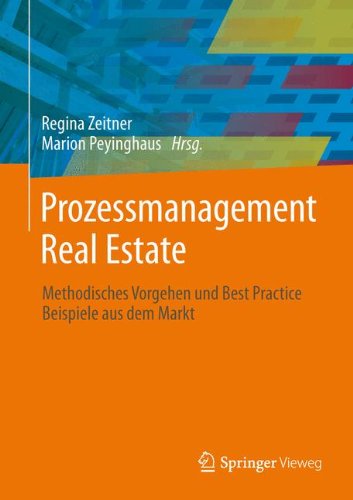 Prozessmanagement Real Estate: Methodisches Vorgehen und Best Practice Beispiele aus dem Markt