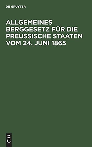 Allgemeines Berggesetz für die preußische Staaten vom 24. Juni 1865