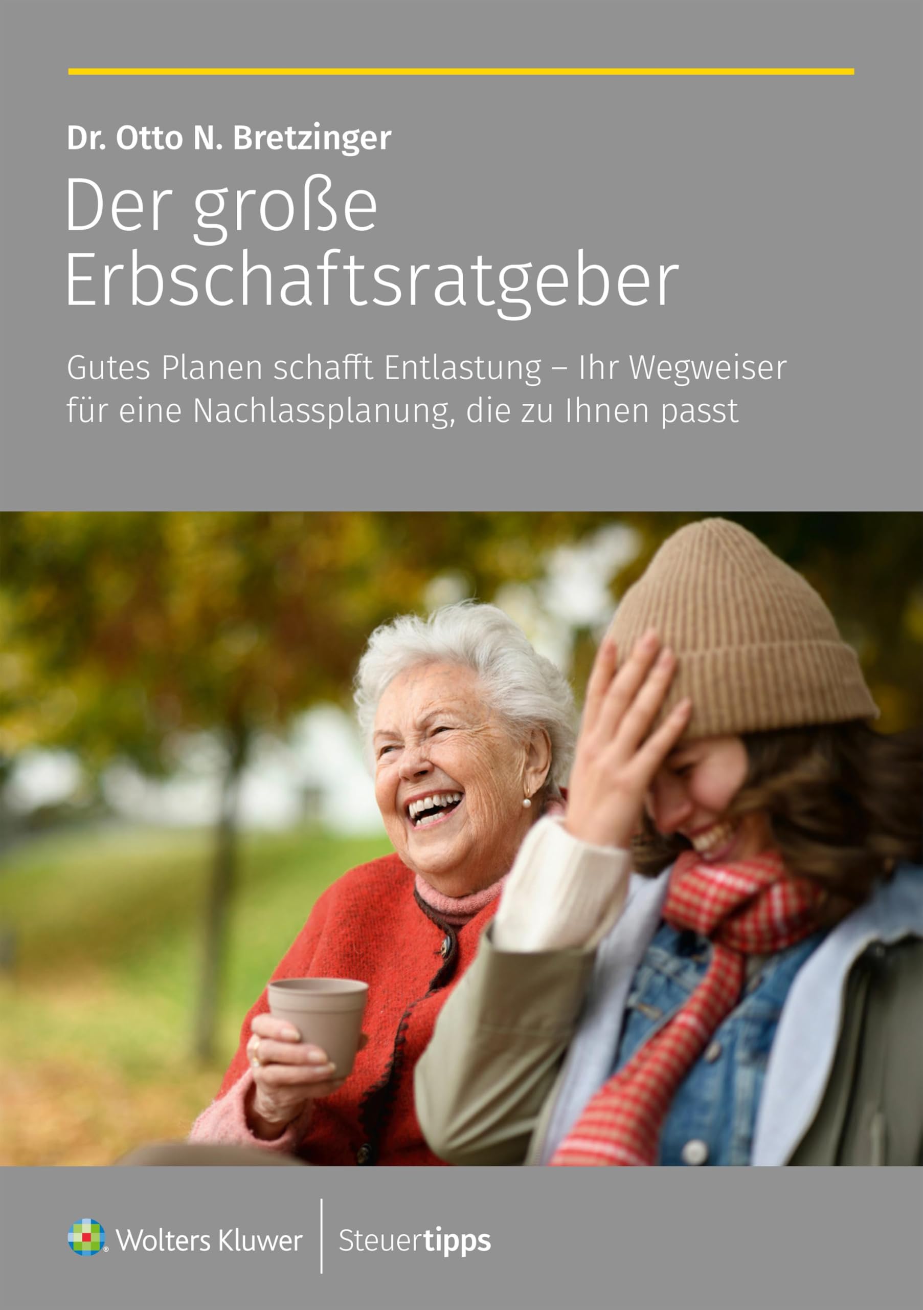 Der große Erbschaftsratgeber: Gutes Planen schafft Entlastung – Ihr Wegweiser für eine Nachlassplanung, die zu Ihnen passt!