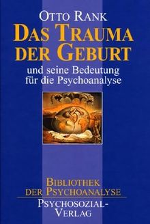 Das Trauma der Geburt: und seine Bedeutung für die Psychoanalyse