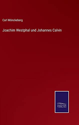 Joachim Westphal und Johannes Calvin