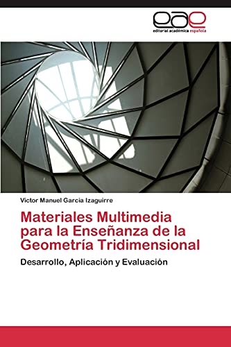 Materiales Multimedia para la Enseñanza de la Geometría Tridimensional: Desarrollo, Aplicación y Evaluación