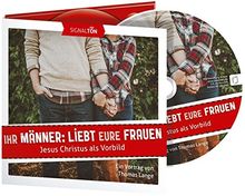 Ihr Männer, liebt eure Frauen (Audio-CD)