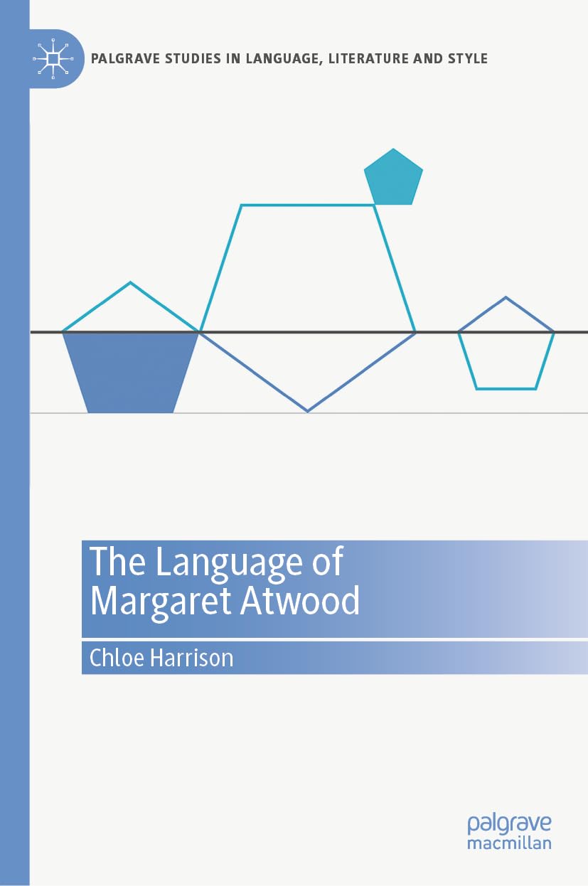 The Language of Margaret Atwood (Palgrave Studies in Language, Literature and Style)