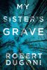 My Sister's Grave (The Tracy Crosswhite Series, Band 1)