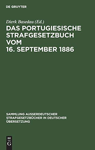 Das Portugiesische Strafgesetzbuch vom 16. September 1886 (Sammlung außerdeutscher Strafgesetzbücher in deutscher Übersetzung, 79, Band 79)