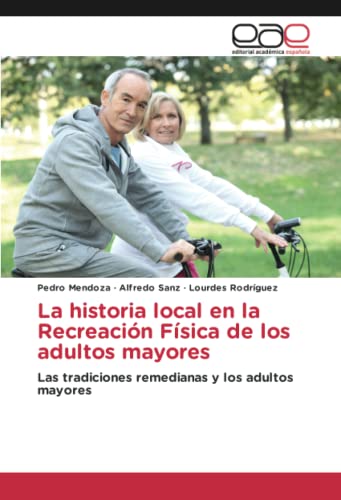 La historia local en la Recreación Física de los adultos mayores: Las tradiciones remedianas y los adultos mayores