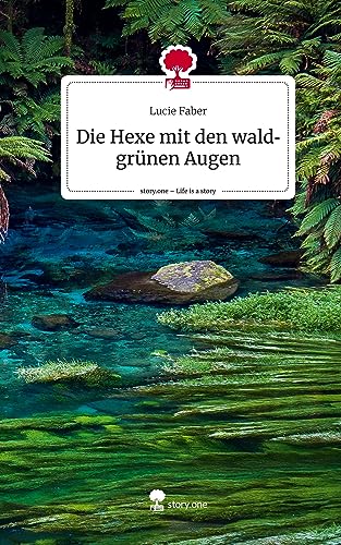 Die Hexe mit den waldgrünen Augen. Life is a Story - story.one