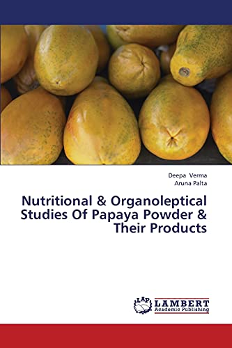 Nutritional & Organoleptical Studies Of Papaya Powder & Their Products