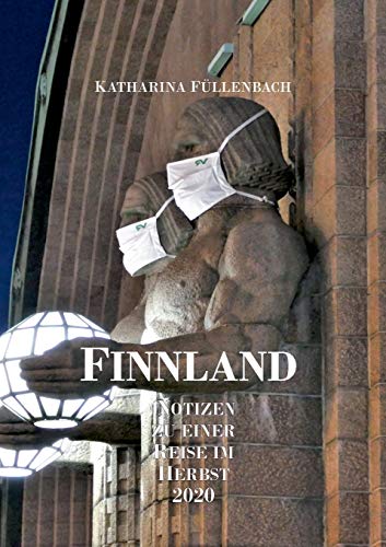 Finnland: Notizen zu einer Reise im Herbst 2020 (Reisepostillen)