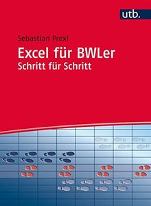 Excel für BWLer Schritt für Schritt: Arbeitsbuch (UTB XL)
