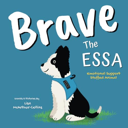 McArthur-Collins, Lisa Ann Brave The Essa, A Story About An Emotional Support Stuffed Animal