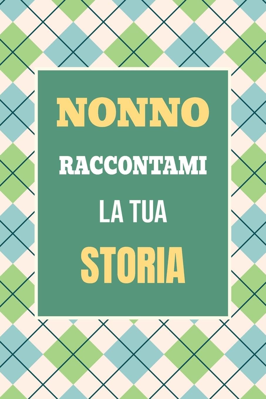 Nonno, raccontami la tua storia: Un regalo speciale per scoprire i ricordi e i momenti più cari della tua vita (Mi Racconti Di Te, Band 3)