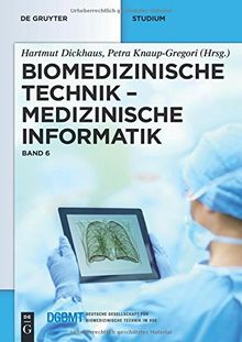 Biomedizinische Technik - Medizinische Informatik: Band 6