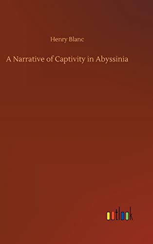 A Narrative of Captivity in Abyssinia