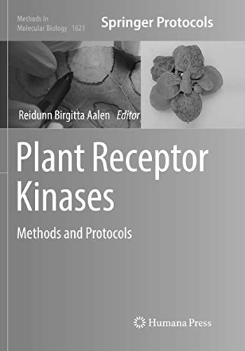 Plant Receptor Kinases: Methods and Protocols (Methods in Molecular Biology, Band 1621)